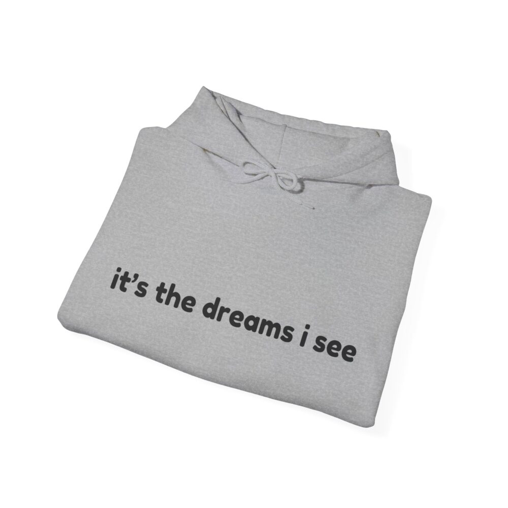 Dreams I See Hoodie - Image 4